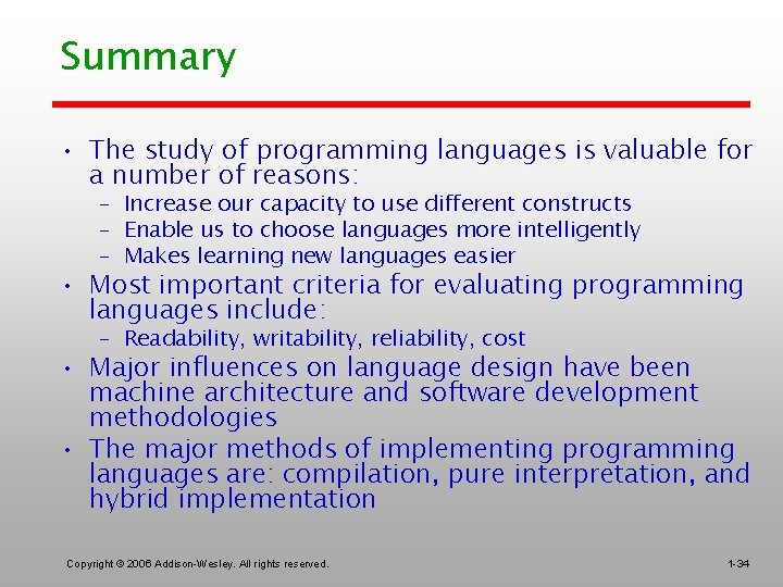 Summary • The study of programming languages is valuable for a number of reasons:
