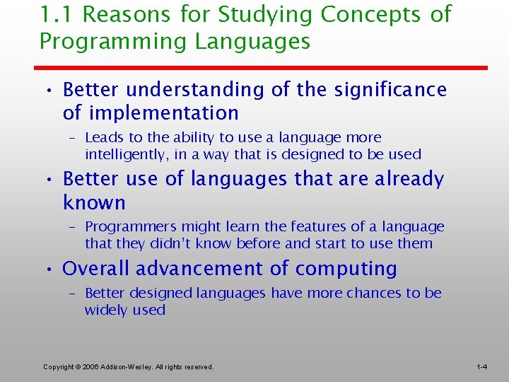 1. 1 Reasons for Studying Concepts of Programming Languages • Better understanding of the