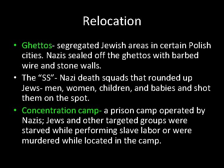 Relocation • Ghettos- segregated Jewish areas in certain Polish cities. Nazis sealed off the