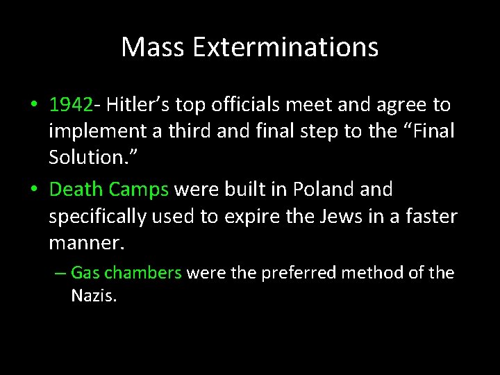 Mass Exterminations • 1942 - Hitler’s top officials meet and agree to implement a
