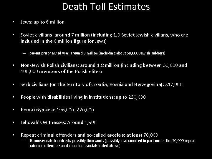 Death Toll Estimates • Jews: up to 6 million • Soviet civilians: around 7