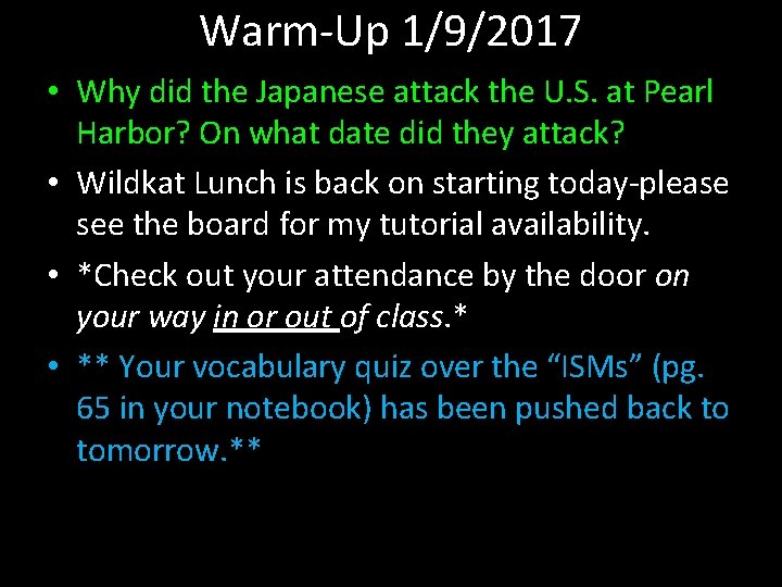 Warm-Up 1/9/2017 • Why did the Japanese attack the U. S. at Pearl Harbor?