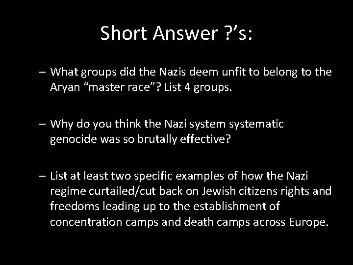 Short Answer ? ’s: – What groups did the Nazis deem unfit to belong