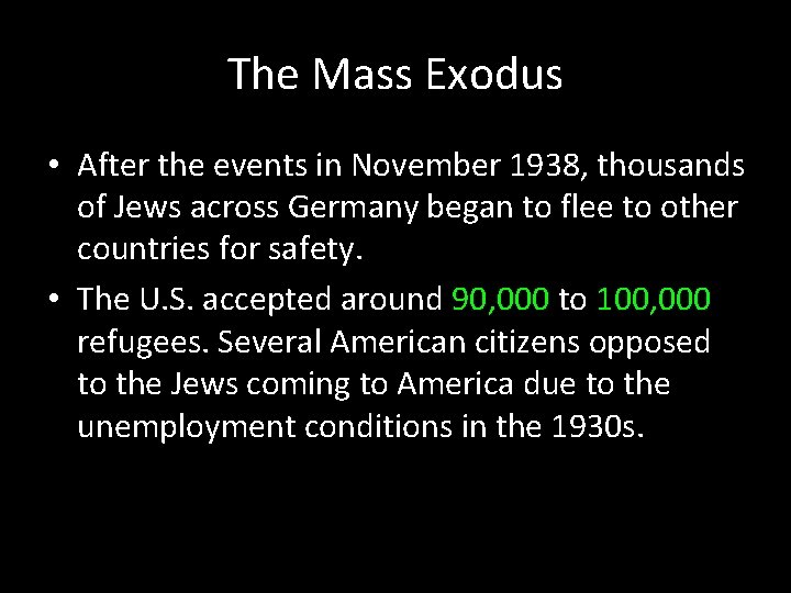 The Mass Exodus • After the events in November 1938, thousands of Jews across