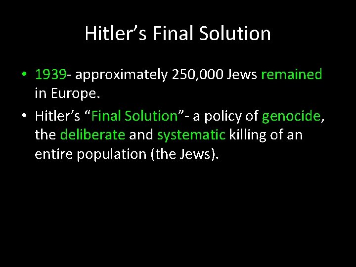 Hitler’s Final Solution • 1939 - approximately 250, 000 Jews remained in Europe. •