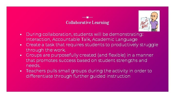 Collaborative Learning ▪ During collaboration, students will be demonstrating: Interaction, Accountable Talk, Academic Language