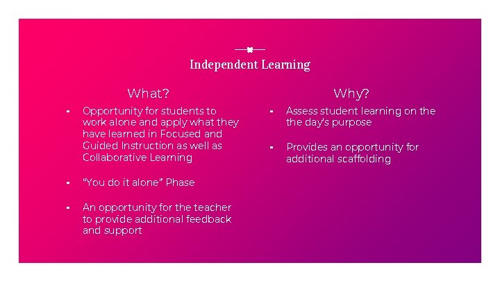 Independent Learning What? ▪ Opportunity for students to work alone and apply what they