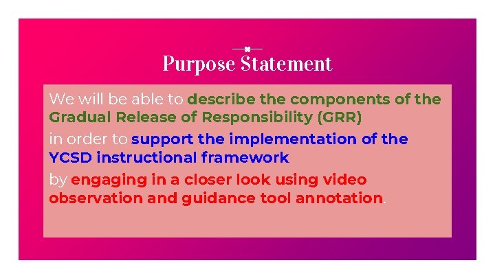 Purpose Statement We will be able to describe the components of the Gradual Release