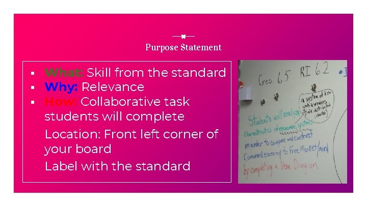 Purpose Statement ▪ What: Skill from the standard ▪ Why: Relevance ▪ How: Collaborative