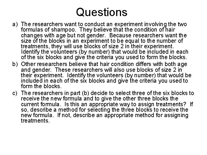 Questions a) The researchers want to conduct an experiment involving the two formulas of