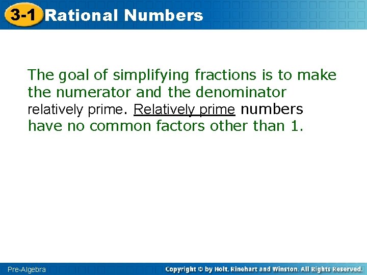 3 -1 Rational Numbers The goal of simplifying fractions is to make the numerator