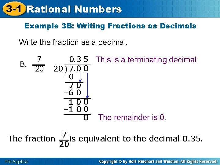 3 -1 Rational Numbers Example 3 B: Writing Fractions as Decimals Write the fraction