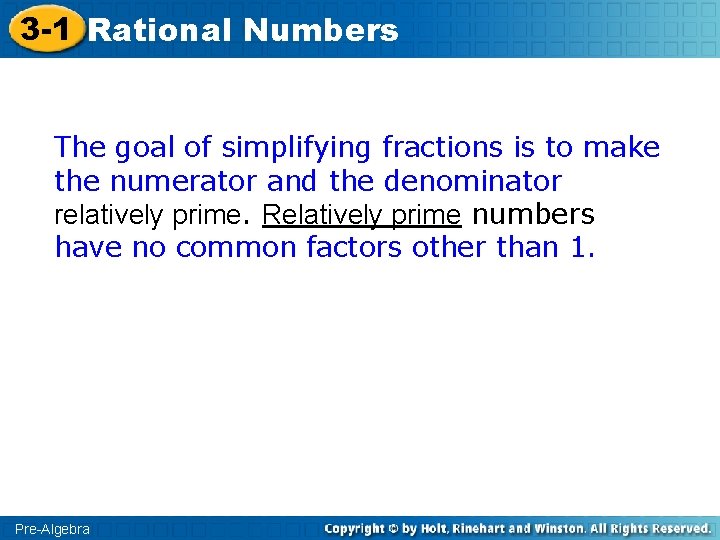 3 -1 Rational Numbers The goal of simplifying fractions is to make the numerator