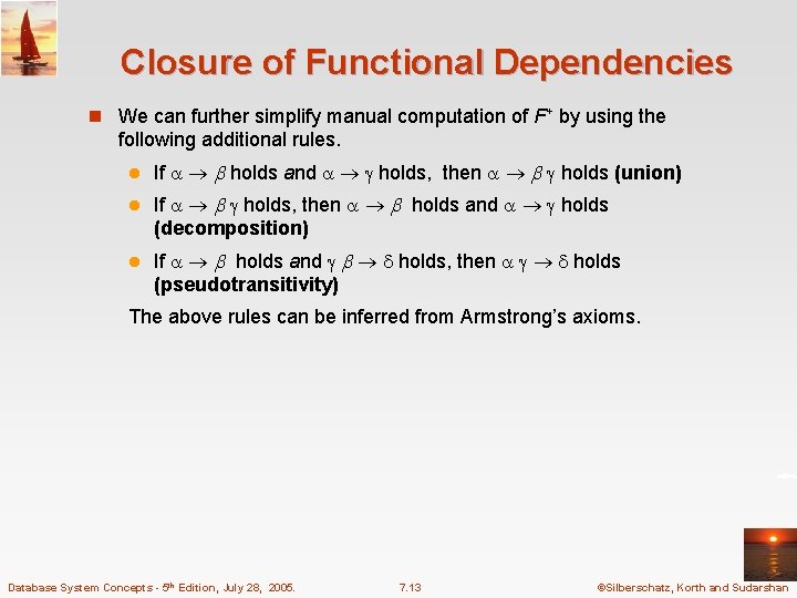 Closure of Functional Dependencies n We can further simplify manual computation of F+ by