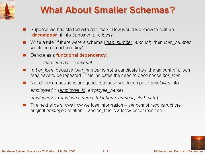 What About Smaller Schemas? n Suppose we had started with bor_loan. How would we