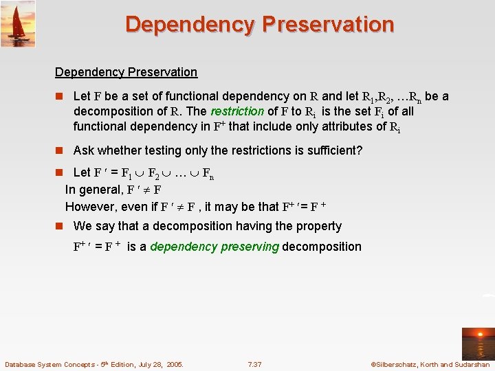 Dependency Preservation n Let F be a set of functional dependency on R and