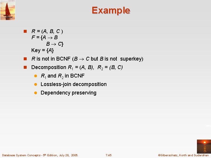 Example n R = (A, B, C ) F = {A B B C}