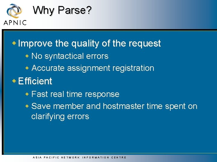 Why Parse? w Improve the quality of the request w No syntactical errors w