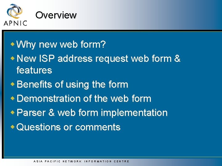 Overview w Why new web form? w New ISP address request web form &