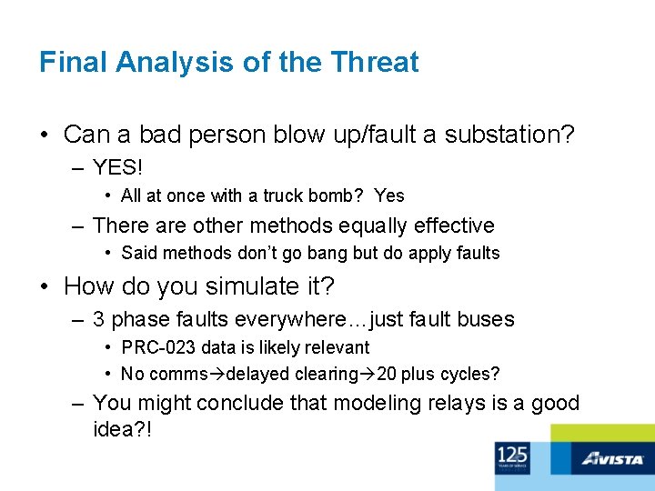 Final Analysis of the Threat • Can a bad person blow up/fault a substation?