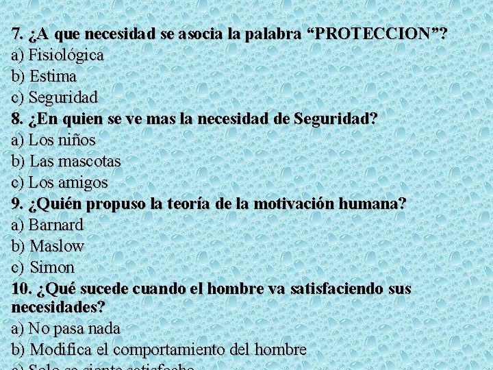 7. ¿A que necesidad se asocia la palabra “PROTECCION”? a) Fisiológica b) Estima c)