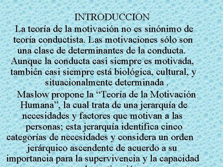 INTRODUCCION La teoría de la motivación no es sinónimo de teoría conductista. Las motivaciones