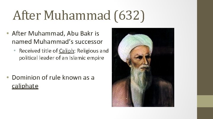 After Muhammad (632) • After Muhammad, Abu Bakr is named Muhammad’s successor • Received