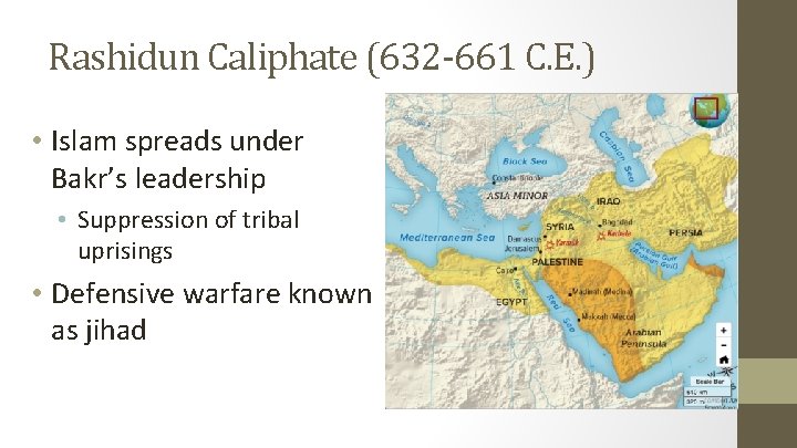 Rashidun Caliphate (632 -661 C. E. ) • Islam spreads under Bakr’s leadership •