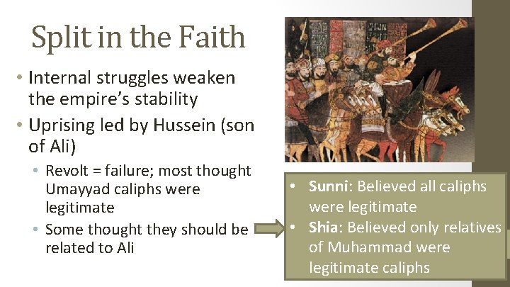 Split in the Faith • Internal struggles weaken the empire’s stability • Uprising led