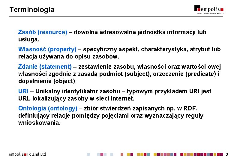 Terminologia Zasób (resource) – dowolna adresowalna jednostka informacji lub usługa. Własność (property) – specyficzny