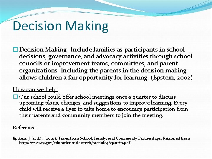 Decision Making �Decision Making- Include families as participants in school decisions, governance, and advocacy