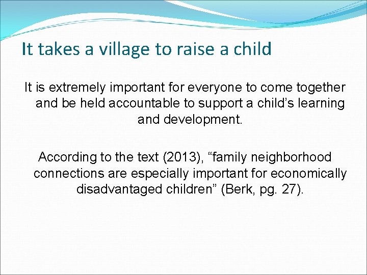 It takes a village to raise a child It is extremely important for everyone