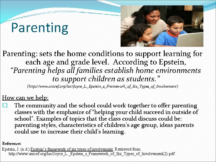 Parenting: sets the home conditions to support learning for each age and grade level.