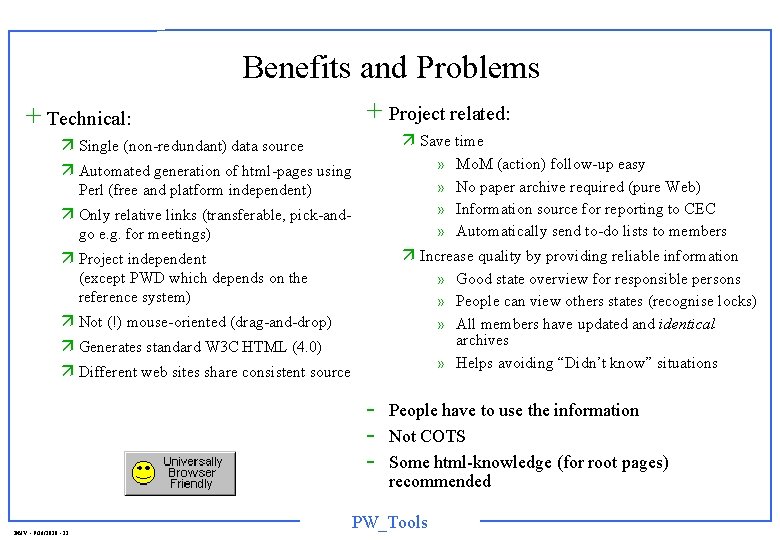Benefits and Problems + Project related: + Technical: ä Save time ä Single (non-redundant)