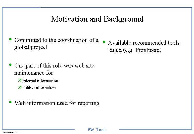 Motivation and Background • Committed to the coordination of a • Available recommended tools