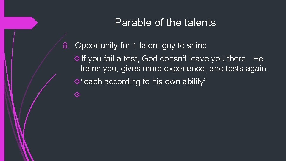 Parable of the talents 8. Opportunity for 1 talent guy to shine If you