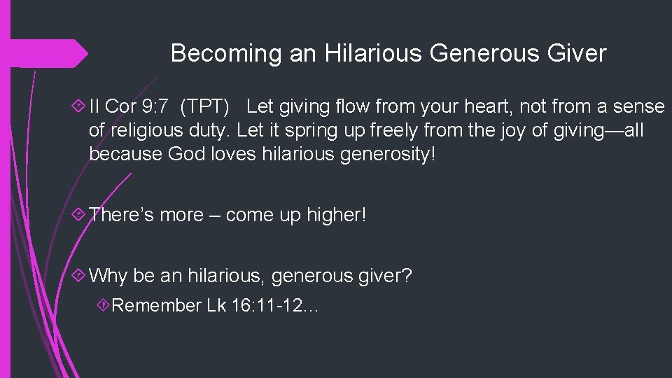 Becoming an Hilarious Generous Giver II Cor 9: 7 (TPT) Let giving flow from