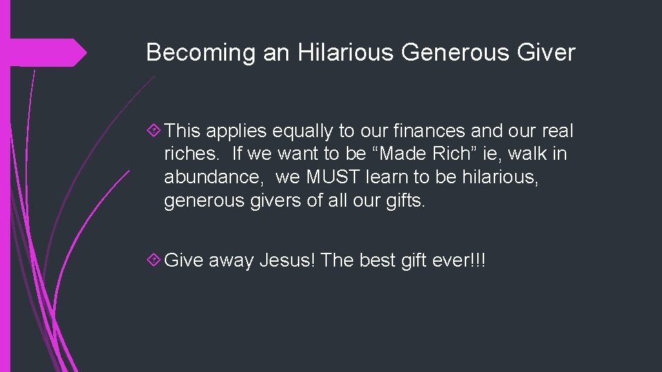 Becoming an Hilarious Generous Giver This applies equally to our finances and our real