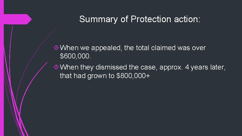 Summary of Protection action: When we appealed, the total claimed was over $600, 000.