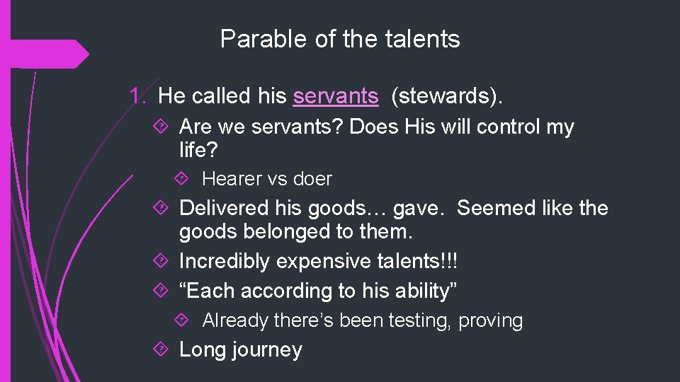 Parable of the talents 1. He called his servants (stewards). Are we servants? Does