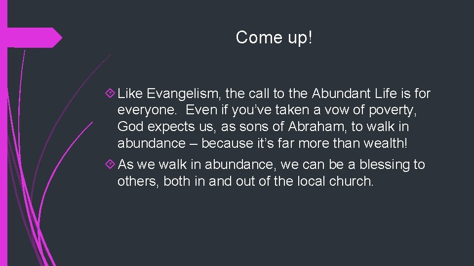 Come up! Like Evangelism, the call to the Abundant Life is for everyone. Even