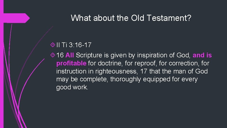 What about the Old Testament? II Ti 3: 16 -17 16 All Scripture is