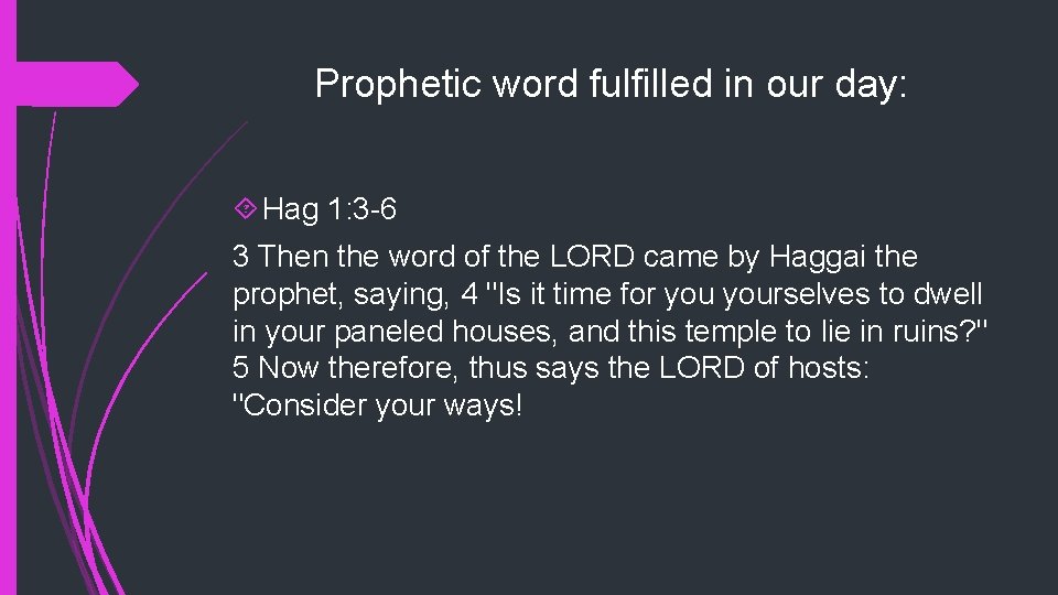 Prophetic word fulfilled in our day: Hag 1: 3 -6 3 Then the word