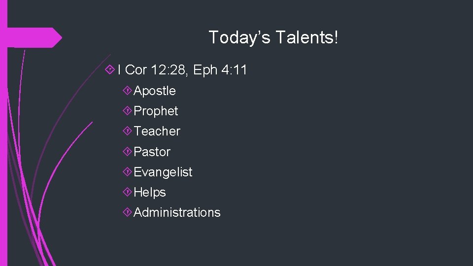 Today’s Talents! I Cor 12: 28, Eph 4: 11 Apostle Prophet Teacher Pastor Evangelist