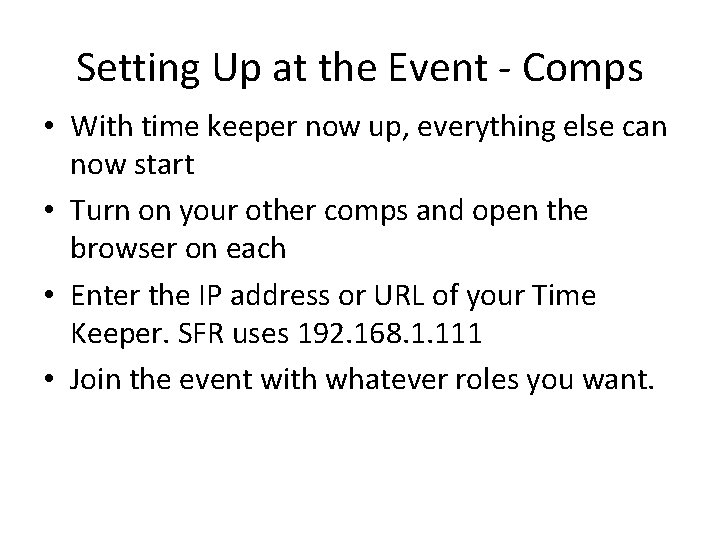Setting Up at the Event - Comps • With time keeper now up, everything