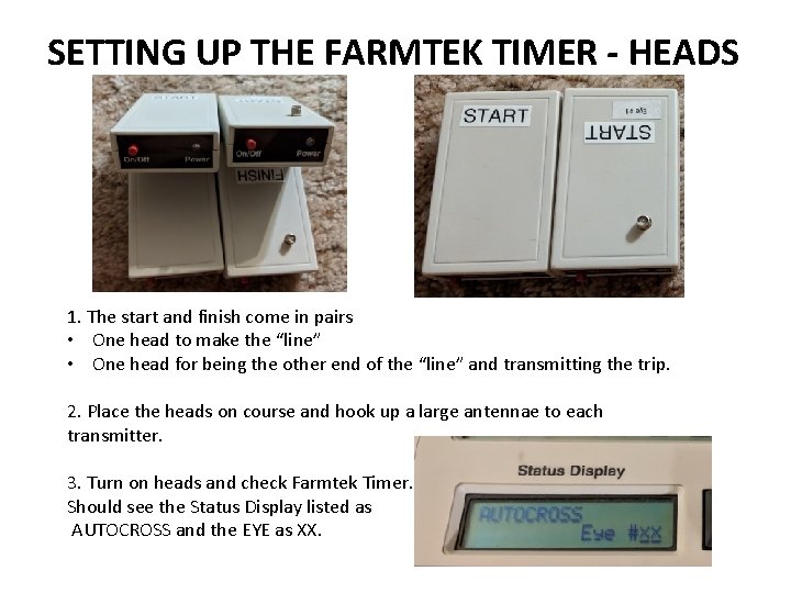 SETTING UP THE FARMTEK TIMER - HEADS 1. The start and finish come in