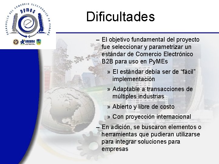 Dificultades – El objetivo fundamental del proyecto fue seleccionar y parametrizar un estándar de
