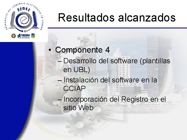 Resultados alcanzados • Componente 4 – Desarrollo del software (plantillas en UBL) – Instalación