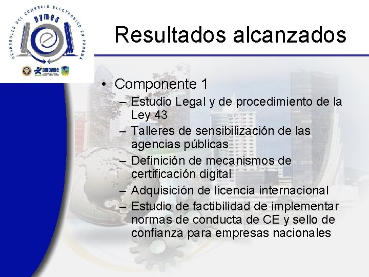 Resultados alcanzados • Componente 1 – Estudio Legal y de procedimiento de la Ley