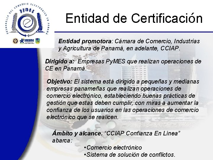 Entidad de Certificación Entidad promotora: Cámara de Comercio, Industrias y Agricultura de Panamá, en